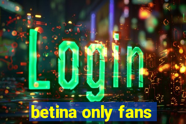 betina only fans